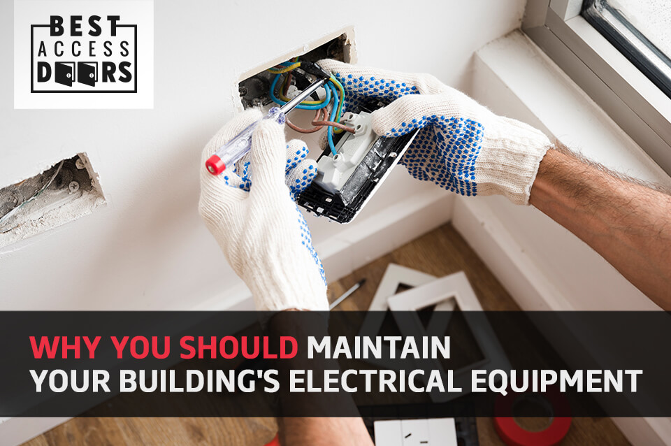 Why You Should Maintain Your Building's Electrical Equipment