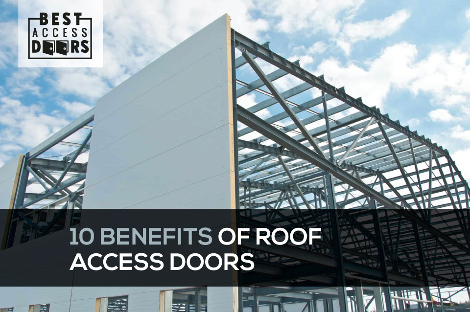 10 Benefits of Roof Access Doors Best Access Doors