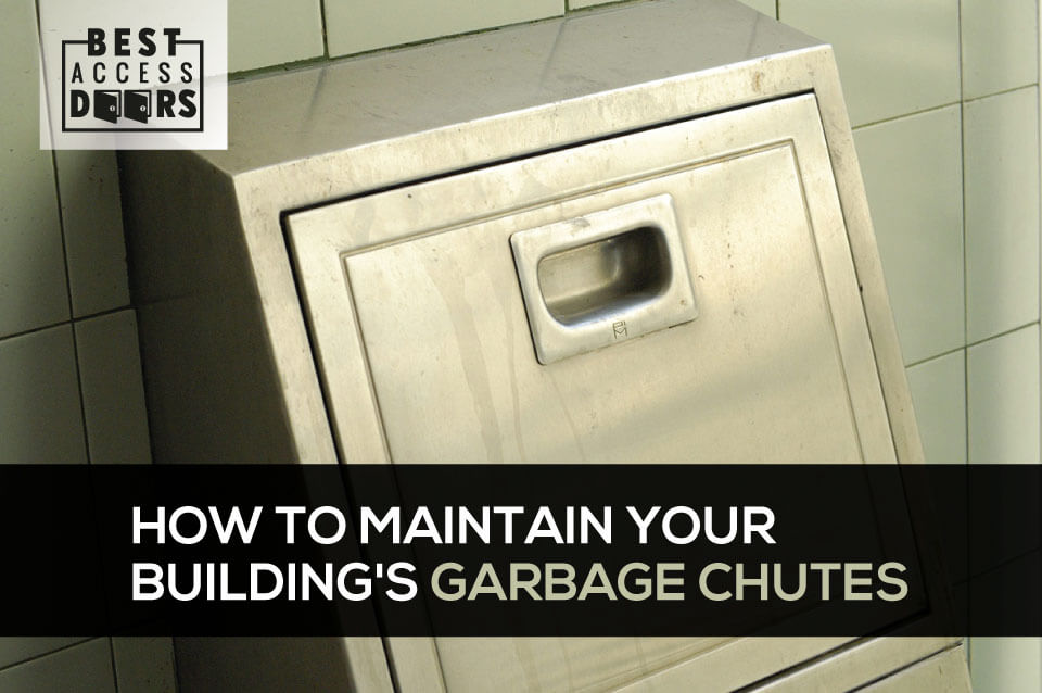 How to Maintain Your Building's Garbage Chutes Best Access Doors