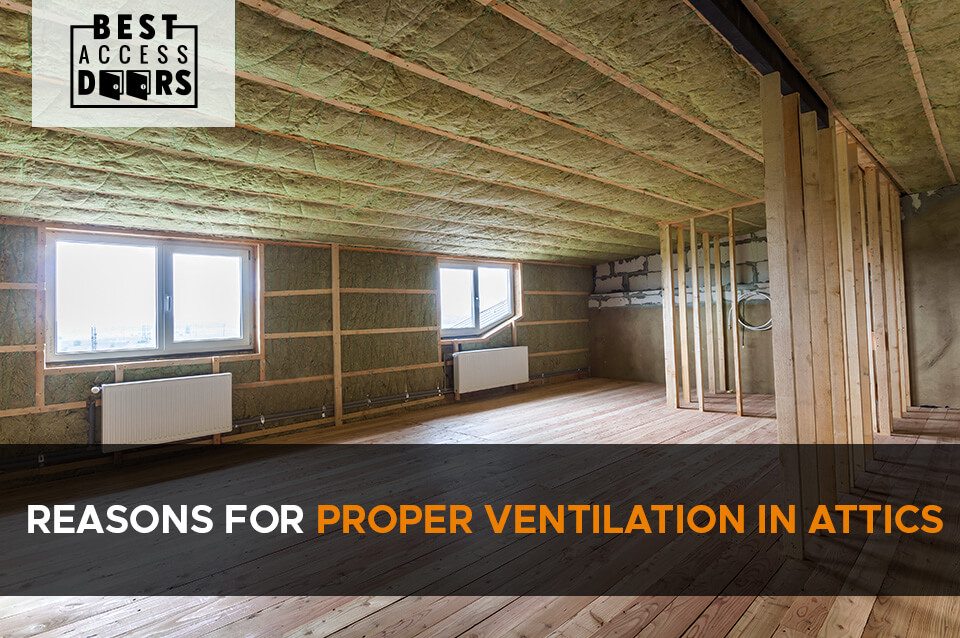 Reasons to Install Proper Ventilation in Attics Best Access Doors