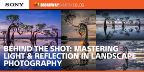 Behind The Shot: Mastering Light & Reflection In Landscape Photography Behind The Shot: Mastering Light & Reflection In Landscape Photography