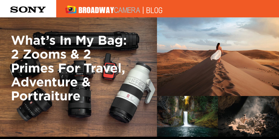 What’s In My Bag: 2 Zooms & 2 Primes For Travel, Adventure & Portraiture