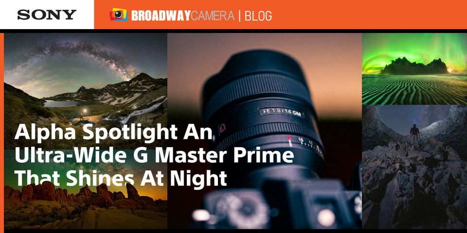 Alpha Spotlight: An Ultra-Wide G Master Prime That Shines At Night Alpha Spotlight: An Ultra-Wide G Master Prime That Shines At Night