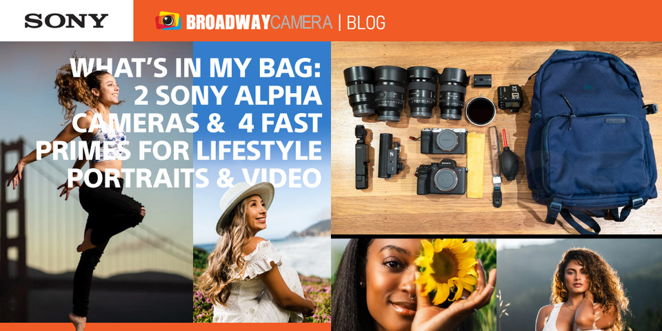 What’s In My Bag: 2 Sony Alpha Cameras & 4 Fast Primes For Lifestyle Portraits & Video