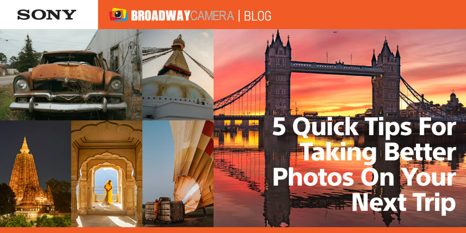 5 Quick Tips For Taking Better Photos On Your Next Trip