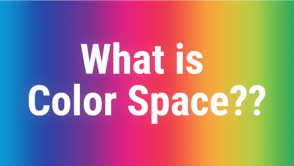 What is Color Space??