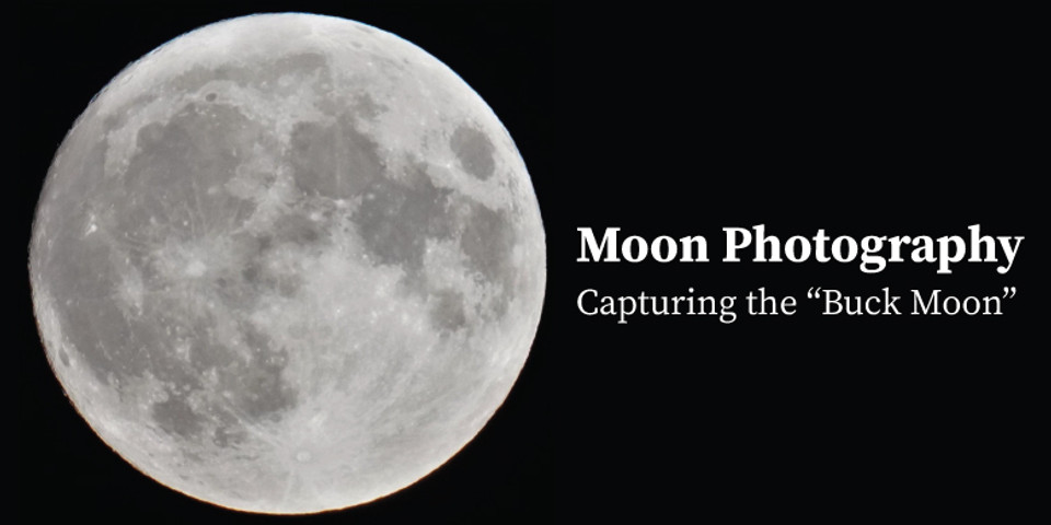 Moon Photography: Tips on capturing the Super Moon!