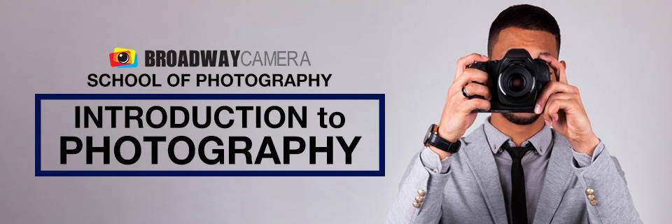 Broaadway Camera School of Photography - Introduction to Photography