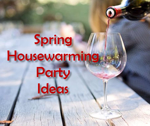 Spring House Party Housewarming Party Theme Ideas For Spring