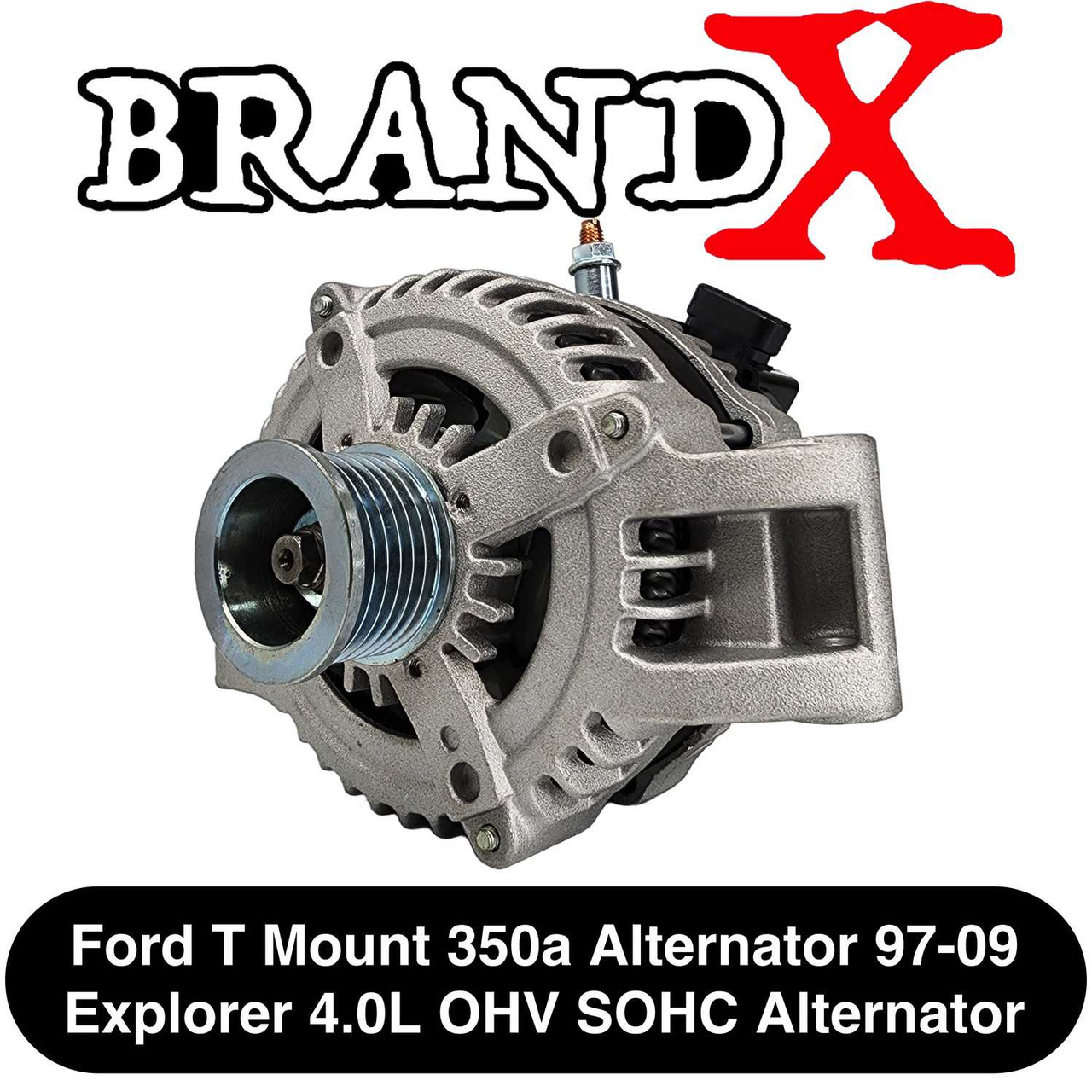 Brand X Ford T Mount 350a Alternator 97-09 Explorer 4.0L OHV SOHC Alternator Brand X Alternators