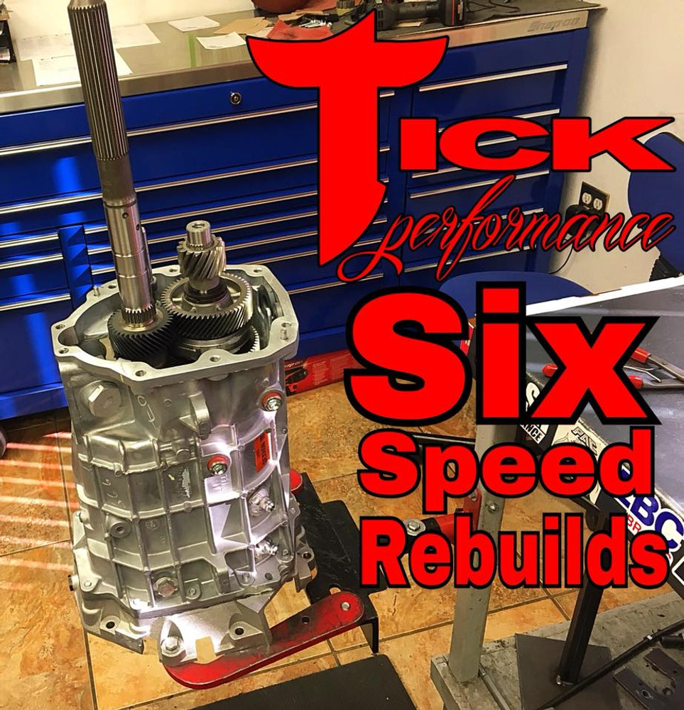 GET YOUR SIX SPEED REBUILT WITH TICK PERFORMANCE!!!!