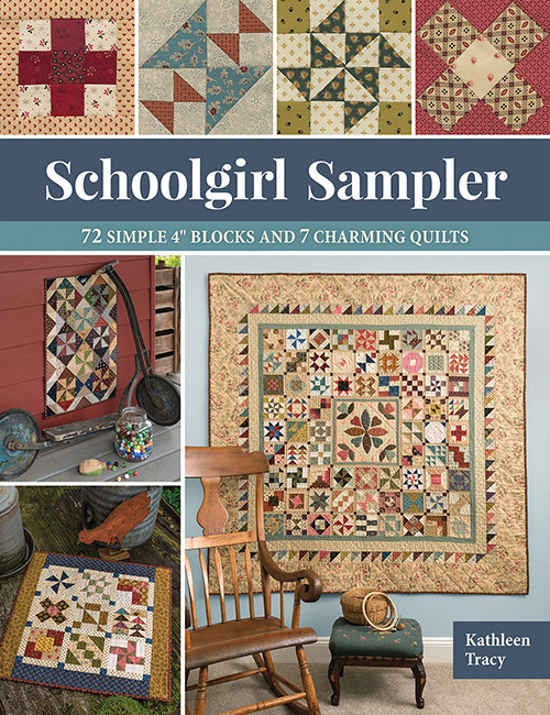 Schoolgirl Sampler - 72 Simple 4" Blocks and 7 Charming Quilts