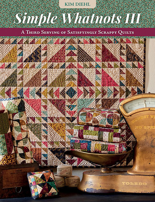 Simple Whatnots III - A Third Serving of Satisfyingly Scrappy Quilts