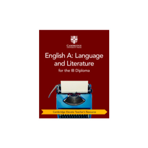 DIGITAL - Cambridge English A: Language and Literature for the IB Diploma Cambridge Elevate Teacher's Resource