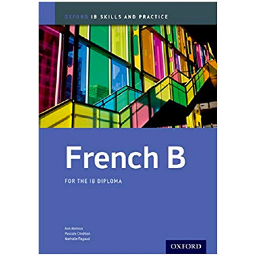 Oxford IB French B: Skills and Practice: IB Diploma Program 1st Edition