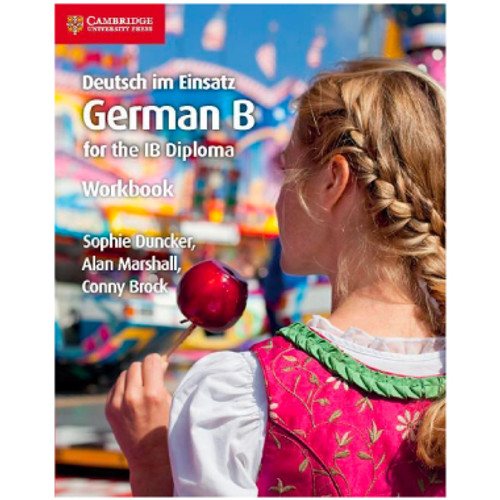 Cambridge Deutsch im Einsatz German B Course for the IB Diploma Workbook