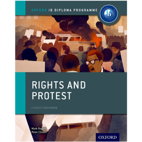 Oxford Rights and Protest: IB History Course Book