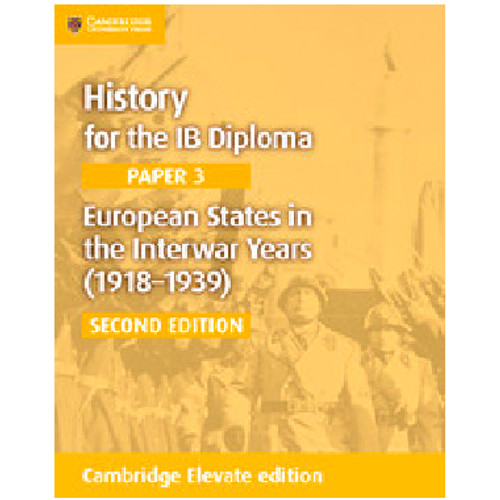 Cambridge History for the IB Diploma Paper 3: European States in the Interwar Years (1918–1939) Cambridge Elevate Edition (2 Years)