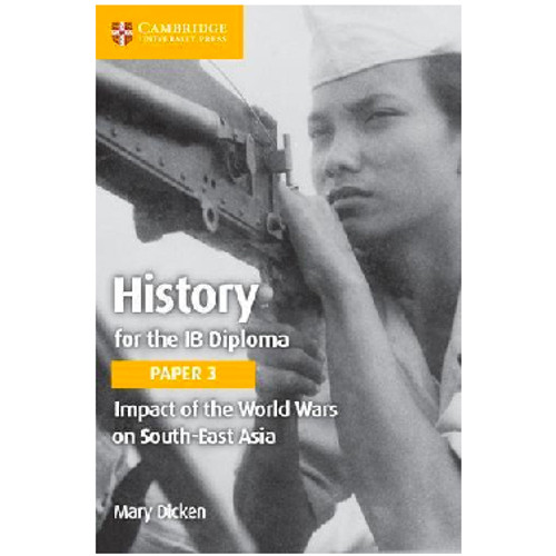 Cambridge History for the IB Diploma Paper 3: Impact of the World Wars on South-East Asia