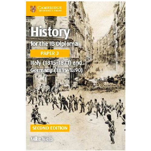 Cambridge History for the IB Diploma: Italy (1815–1871) and Germany (1815–1890)