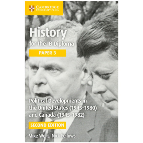 Cambridge History for the IB Diploma Paper 3: Political Developments in the United States (1945–1980) and Canada (1945–1982)