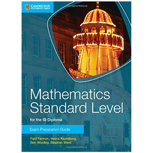 Cambridge Mathematics for the IB Diploma: Mathematics Standard Level Exam Preparation Guide
