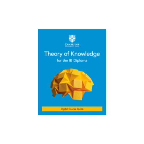 DIGITAL - Theory of Knowledge for the IB Diploma Digital Course Guide (2 Years)