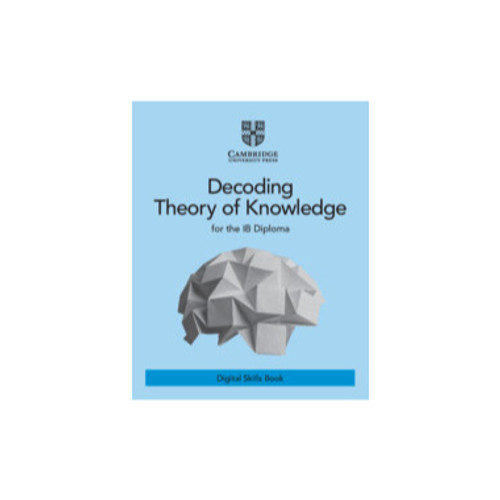 DIGITAL - Decoding Theory of Knowledge for the IB Diploma Digital Skills Book (2 Years)