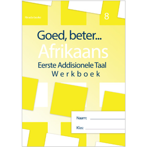 Goed, Beter Afrikaans EAT Werkboek Graad 8