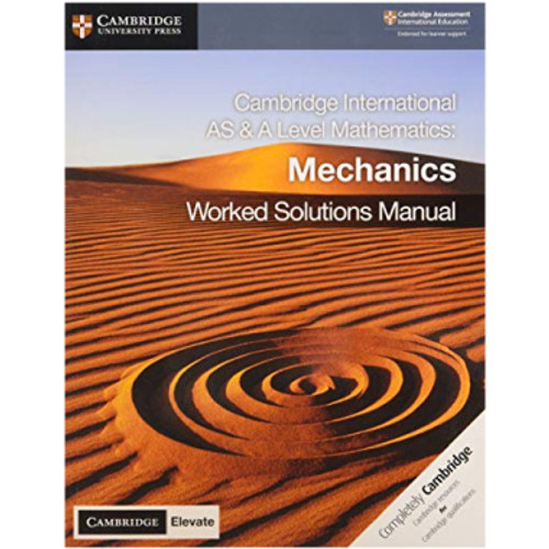 Cambridge AS and A Level Mathematics Mechanics Worked Solutions Manual with Elevate Edition - SAGAN ACADEMY