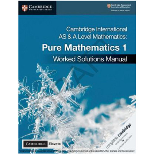 Cambridge International AS and A Level Mathematics Pure Mathematics 1 Worked Solutions Manual with Cambridge Elevate Edition