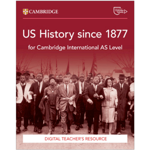 Cambridge International AS Level US History since 1877 Digital Teacher's Resource - ISBN 9781009814812 Cambridge International AS Level US History since 1877 Digital Teacher's Resource - ISBN 9781009814812