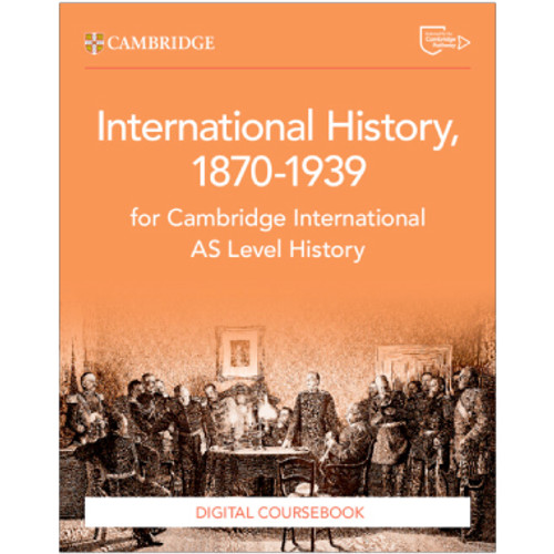 Cambridge International AS Level History International History 1870–1939 Digital Coursebook (2 Years) - ISBN 9781009556309