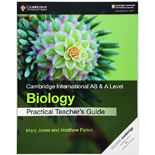 Cambridge International AS and A Level Biology Practical Teacher's Guide