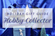 Holiday Gift Guide - Hobby Collector