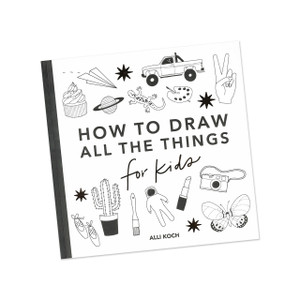  How to Draw All the Things for Kids by Alli Koch 