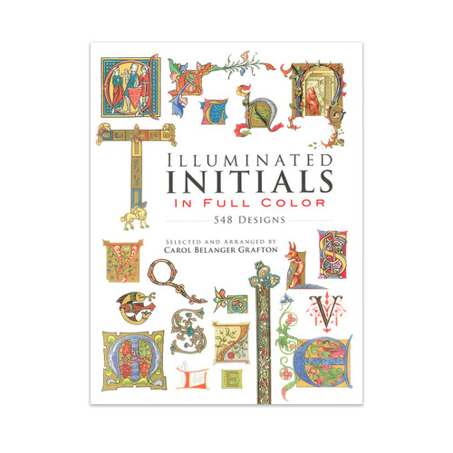 Illuminated Initials in Full Color edited by Carol Belanger Grafton Illuminated Initials in Full Color edited by Carol Belanger Grafton