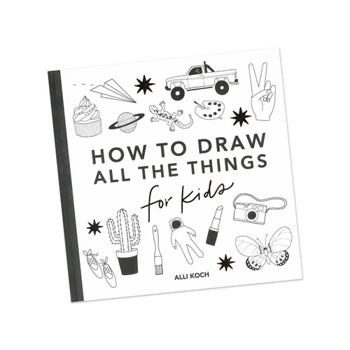  How to Draw All the Things for Kids by Alli Koch 
