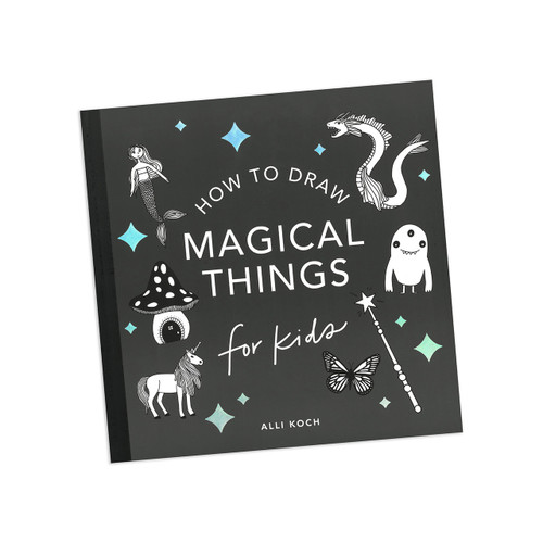 How to Draw Magical Things for Kids by Alli Koch How to Draw Magical Things for Kids by Alli Koch