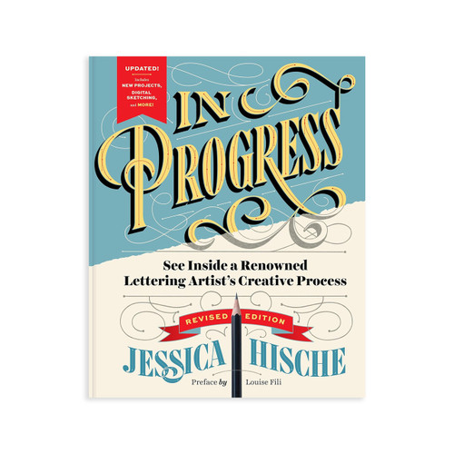  In Progress: See Inside a Renowned Lettering Artist's Creative Process - Revised Edition by Jessica Hische 