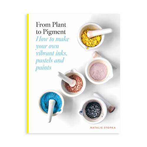 From Plant to Pigment by Natalie Stopka