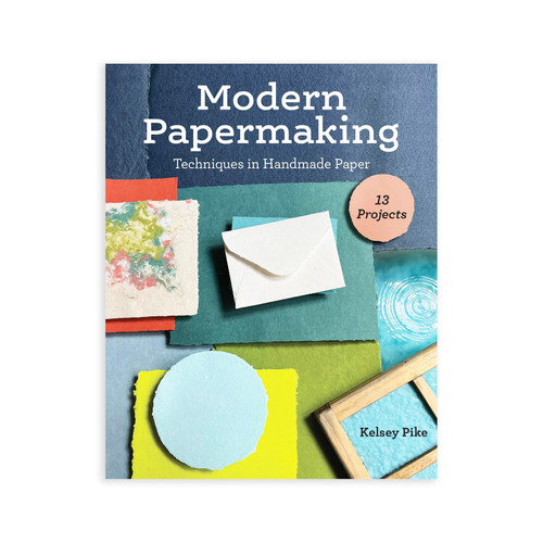 Modern Papermaking: Techniques in Handmade Paper by Kelsey Pike