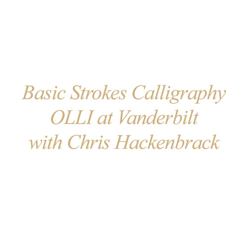  Basic Strokes Calligraphy with Chris Hackenbrack - OLLI at Vanderbilt 