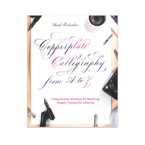 Copperplate Calligraphy from A to Z by Sarah Richardson