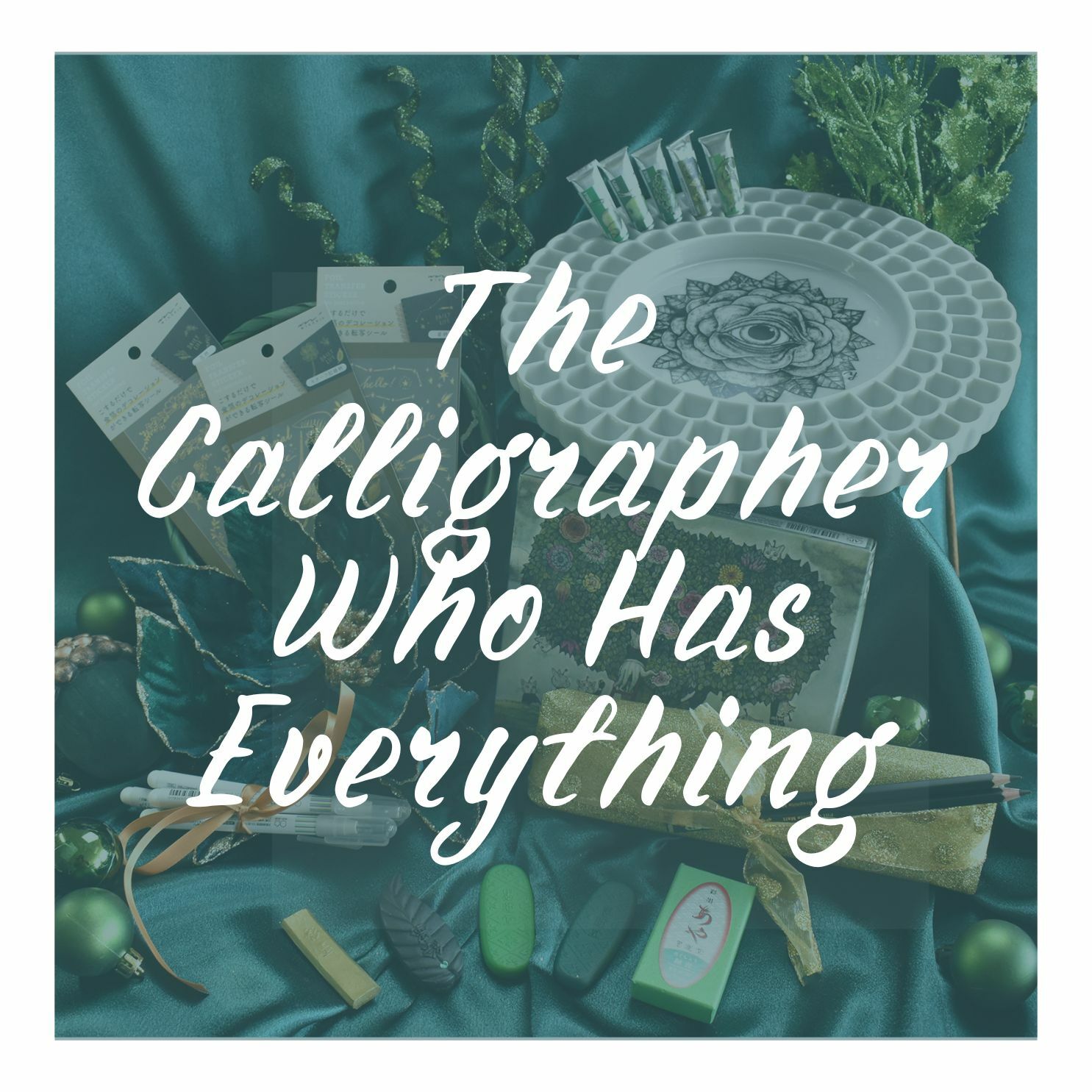 The Calligrapher Who Has Everything