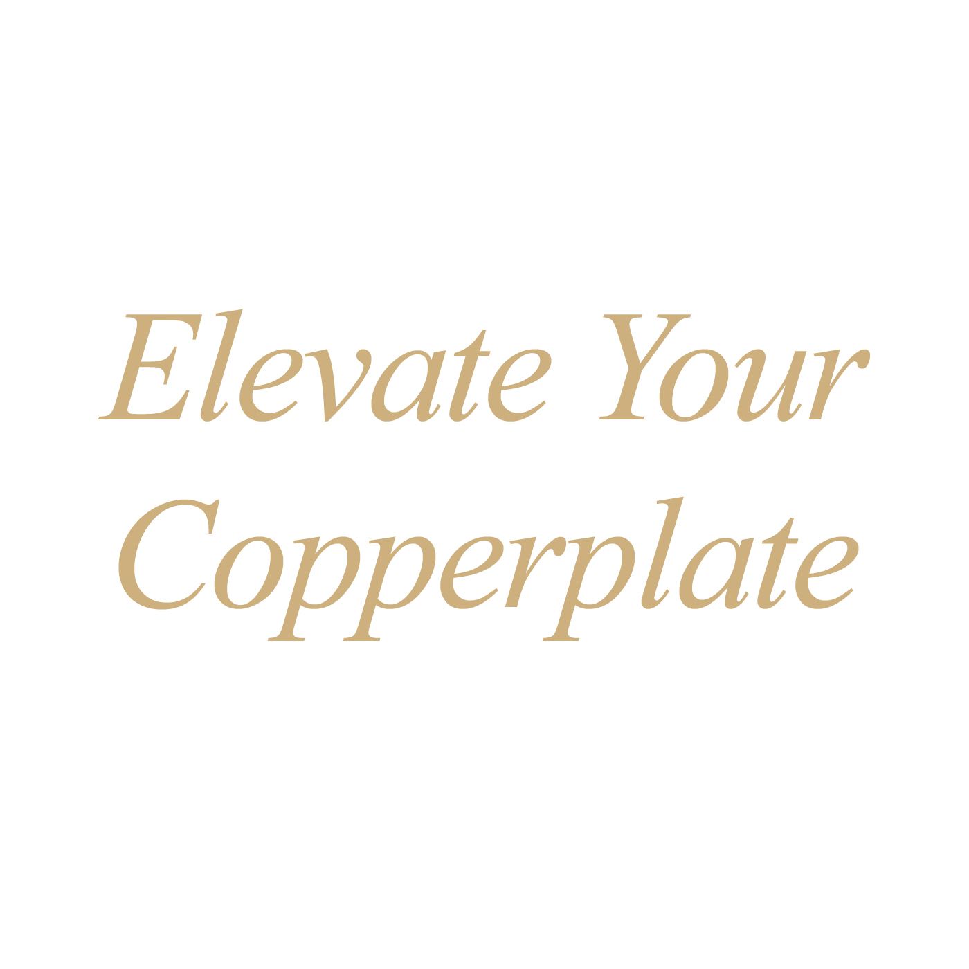 Elevate Your Copperplate