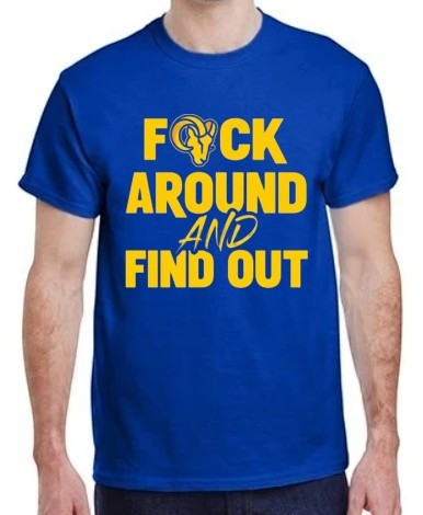 Los Angeles Rams "F" Around AND Find Out T-Shirt
