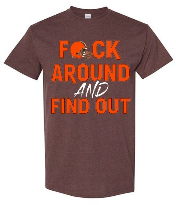 Cleveland Browns "F" Around AND Find Out T-Shirt