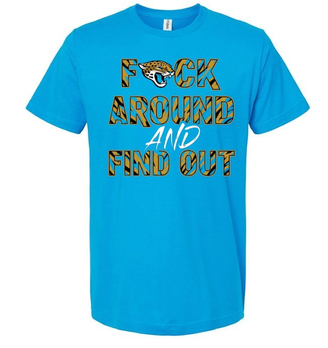 Jacksonville Jaguars "F" Around AND Find Out T-Shirt