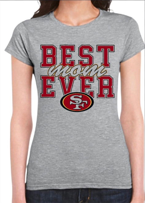 San Francisco 49ers "Best Mom Ever" Women's T-Shirt